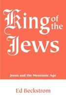 King of the Jews: Jesus and the Messianic Age