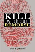 Kill Without Remorse
