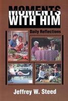 Moments with Him: Daily Reflections