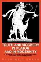 Truth and Mockery in Platon and in Modernity: A New Perception of Platon's Euthyphron, Apology, Criton and Phaidon