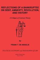 Reflections of a Bankruptee on Debt, Amnesty, Revolution, and History: A Critique of Contract Theory