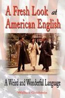 A Fresh Look at American English: A Weird and Wonderful Language