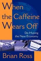 When the Caffeine Wears Off: de-Hyping the New Economy