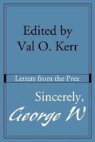 Sincerely, George W: Letters from the Prez