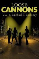 Loose Cannons: A Play