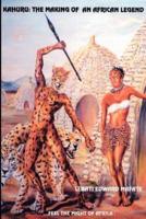 Kahuru: The Making of an African Legend