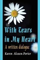 With Tears in My Heart: A Written Dialogue