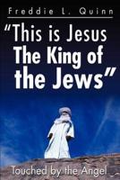 This is Jesus the King of the Jews: Touched by an Angel