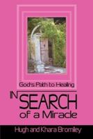 In Search of a Miracle: God's Path to Healing