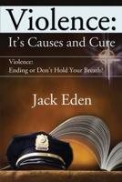 Violence: It's Causes and Cure: Violence: Ending or Don't Hold Your Breath?