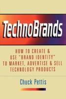 TechnoBrands: How to Create & Use "Brand Identity" to Market, Advertise & Sell Technology Products