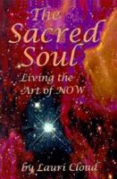 The Sacred Soul: Living the Art of Now