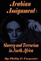 Arabian Assignment: Slavery and Terrorism in North Africa
