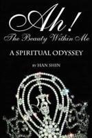 Ah! the Beauty Within Me: A Spiritual Odyssey