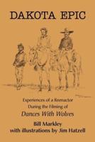 Dakota Epic: Experiences of a Reenactor During the Filming of Dances with Wolves