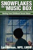 Snowflakes and a Music Box: Healing Frm Childhood Sexual Abuse