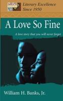 A Love So Fine:A love story that you will never forget