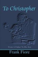To Christopher: From a Father to His Son