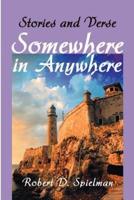 Somewhere in Anywhere: Stories and Verse