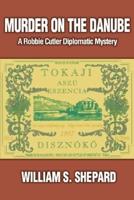 Murder on the Danube:  A Robbie Cutler Diplomatic Mystery