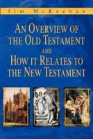An Overview of the Old Testament and How it Relates to the New Testament