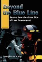 Beyond the Blue Line: Stories from the Other Side of Law Enforcement