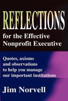 Reflections for the Effective Nonprofit Executive: Quotes, Axioms and Observations to Help You Manage Our Important Institutions