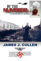 By the Numbers . . .: A World War II Memoir