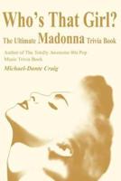 Who's That Girl?: The Ultimate Madonna Trivia Book