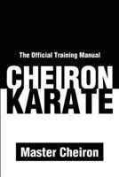 Cheiron Karate: The Official Training Manual