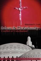 Islam & Christianity: Conflict or Conciliation?:A Comparative and Textual Analysis of the Koran & the Bible