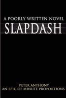 Slapdash:A Poorly Written Novel