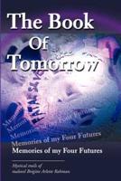 The Book Of Tomorrow:Memories of my Four Futures