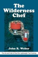 The Wilderness Chef:The Art and Craft of One-Pan Lightweight Trail Cooking