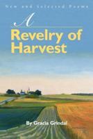 A Revelry of Harvest:New and Selected Poems