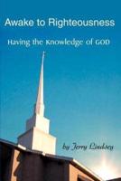 Awake to Righteousness:Having the Knowledge of God