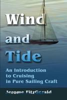 Wind and Tide:An Introduction to Cruising in Pure Sailing Craft