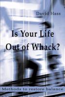 Is Your Life Out of Whack?:Methods to restore balance