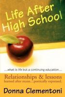 Life After High School:Relationships & lessons learned after recess&#8230; poetically expressed