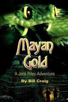 Mayan Gold:A Jack Riley Adventure