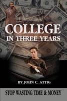College in Three Years:Stop Wasting Time and Money