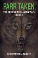 Parr Taken:The Second Neoluzian War: Book I