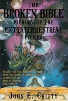 The Broken Bible:Picking Up The Extraterrestrial Pieces