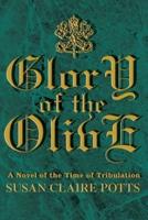 Glory of the Olive:A Novel of the Time of Tribulation