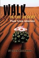 Walk In The Desert:Two true stories