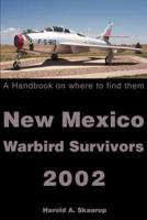 New Mexico Warbird Survivors 2002:A Handbook on where to find them