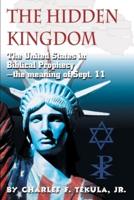 The Hidden Kingdom:The United States in Biblical Prophecy