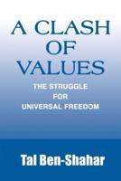 A Clash of Values:  The Struggle for Universal Freedom
