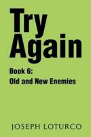 Try Again Book 6: Old and New Enemies