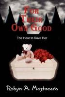 For Their Own Good:The Hour to Save Her